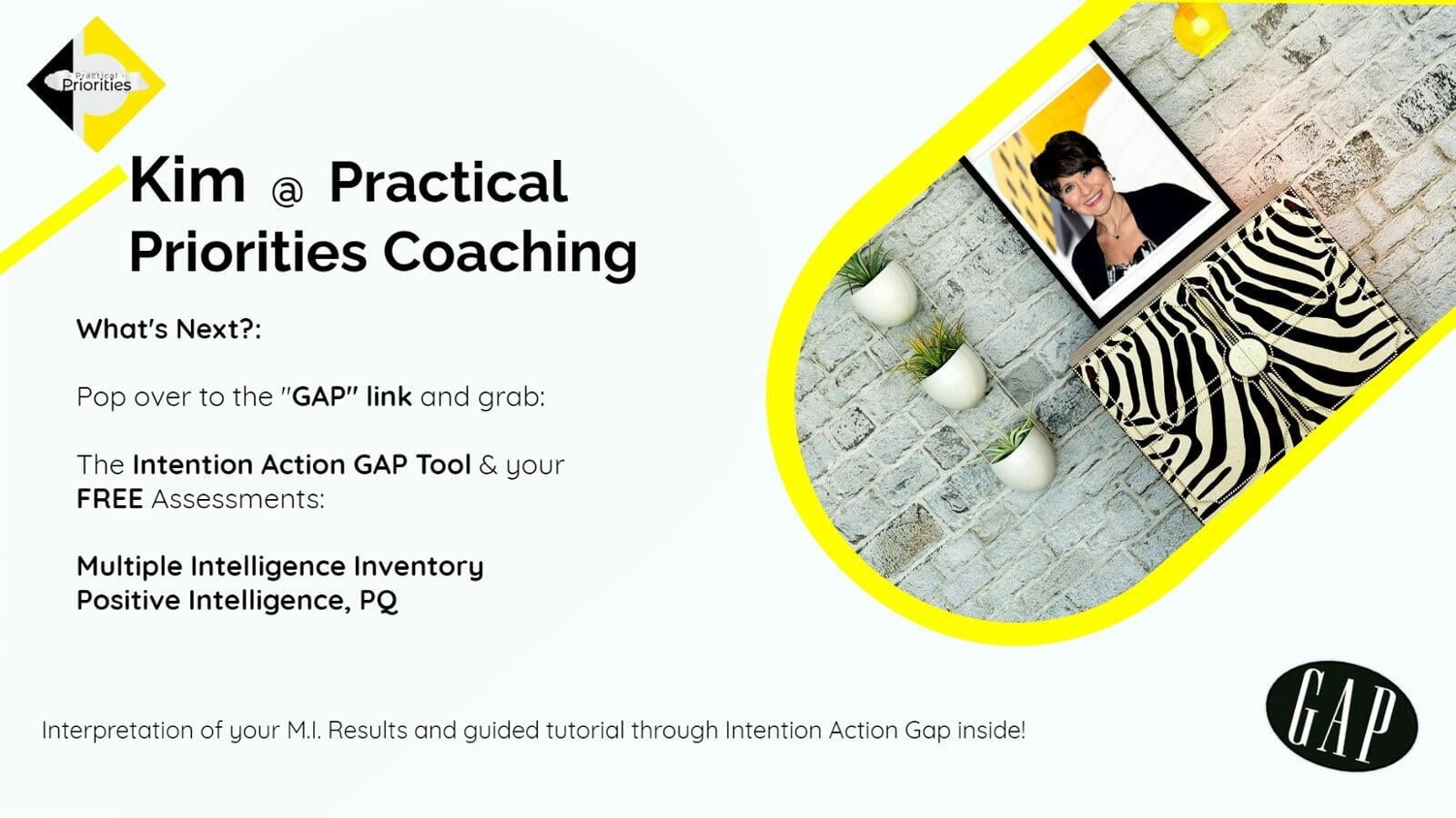 Kim in frame. Practical Priorities coaching.  Gap link.  Intention Action Gap tool.
